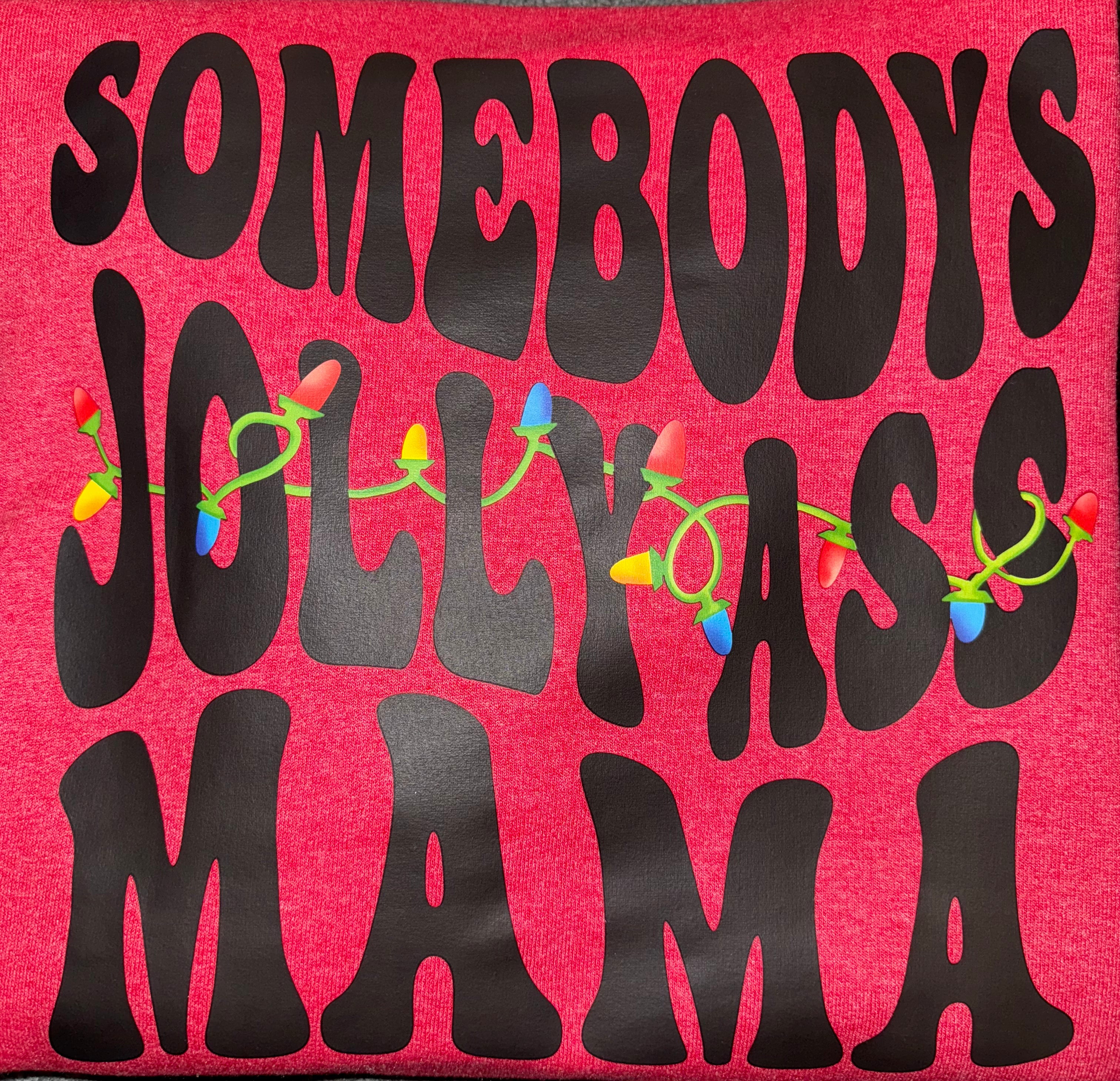 Somebody’s Jolly Ass Mama Crewneck